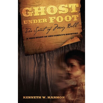 Ghost Under Foot: The Spirit of Mary Bell: A Tru