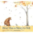 Bear Has a Story to Tell(2012 Kirkus Reviews Best Children''s Book) 熊熊要讲故事(《阿莫的生病日》同一作者作品,精装) ISBN9781596437456