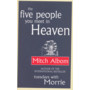 Five People You Meet in Heaven 你在天堂里遇见的五个人 由米奇·阿尔博姆创作（Mitch Albom）连续95周名列纽约时报最佳畅销书之一，9次位居榜首。这是一部关于人性与爱的故事，让人们重拾人间的温暖和真爱。