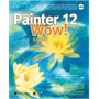 Painter 12 Wow!Book（1CD）（无论你是Painter的初学者，还是该程序的长期用户,使用Painter12 Wow! Book都如同师从大师学习。）（中青雄狮出品）