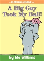 A Big Guy Took My Ball! (An Elephant and Piggie Book) [Hardcover]