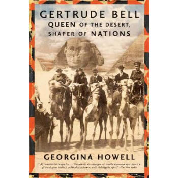 Gertrude Bell: Queen of the Desert, Shaper of Na