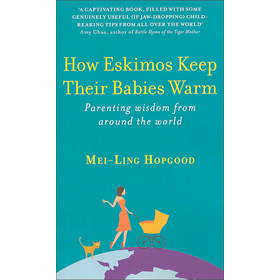 How Eskimos Keep Their Babies Warm: Parenting Wisdom From Around The World [平装]