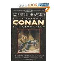 The Coming of Conan the Cimmerian: The Original Adventures of the Greatest Sword and Sorcery Hero of All Time! [Paperback]