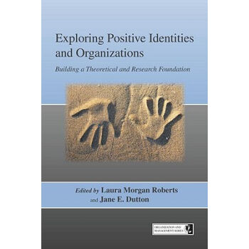 Exploring Positive Identities and Organizations:
