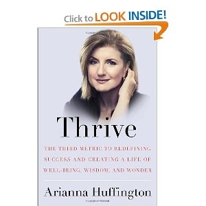 Thrive: The Third Metric to Redefining Success and Creating a Life of Well-Being, Wisdom, and Wonder Hardcover
