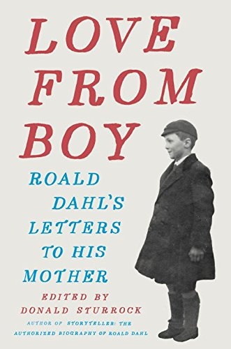 love from boy: roald dahls letters to his mother